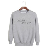 As If It's Your Last Sweatshirt