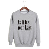 As If It's Your Last Sweatshirt
