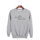 As If It's Your Last Sweatshirt