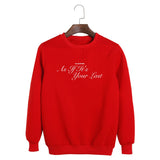 As If It's Your Last Sweatshirt