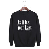 As If It's Your Last Sweatshirt